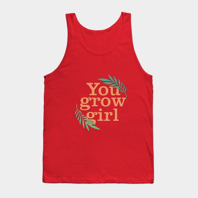 You grow girl Tank Top by cariespositodesign